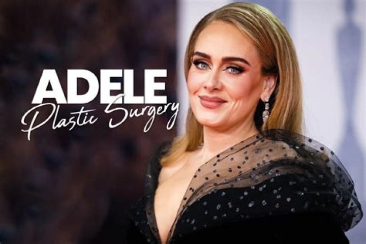 Adele Plastic Surgery: Has She Had Plastic Surgery?